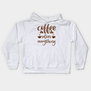 Are You Brewing Coffee For Me - Coffee Solves Everything Kids Hoodie